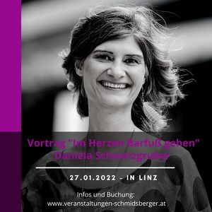 Vortrag – “Im Herzen Barfuß gehen” mit Daniela Schwarzgruber