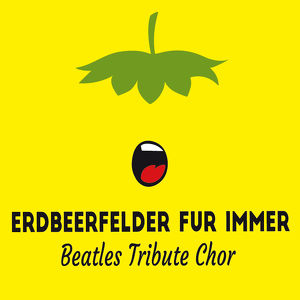 ERDBEERFELDER FÜR IMMER - Beatles Tribute Chor-Workshop