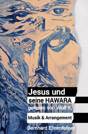 Jesus und seine Hawara  eine biblische Geschichte das Evangelium im Wiener Dialekt