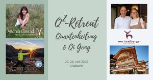 Q²-Retreat Quantenheilung & Qi Gong
