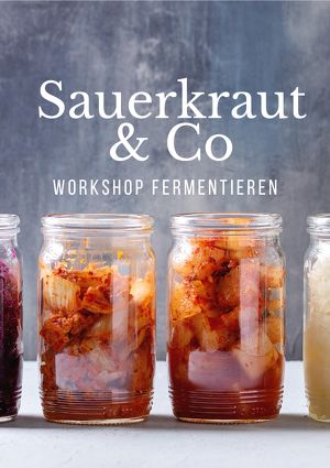 SAUERKRAUT & CO SELBSTGEMACHT - Workshop Fermentieren