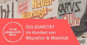 Solidarität – im Kontext von Migration und Mobilität
