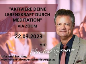 “Aktiviere deine Lebenskraft durch Meditation” mit Christian Germaine