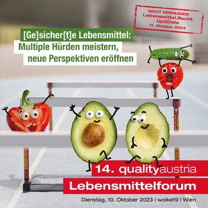 14. qualityaustria Lebensmittelforum:  [Ge]sicher[t]e Lebensmittel: Multiple Hürden meistern, neue Perspektiven eröffnen