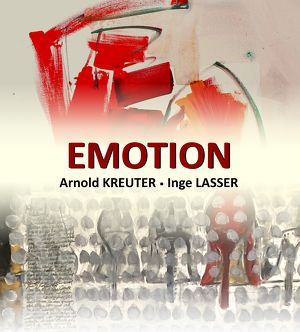 Ausstellung „Emotion“ mit Arnold Kreuter und Inge Lasser