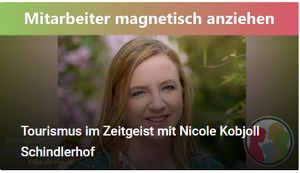 Tourismus im Zeitgeist mit Nicole Kobjoll Schindlerhof - Der gesunde motivierte Mitarbeiter, Luxusgut der modernen Arbeitswelt?