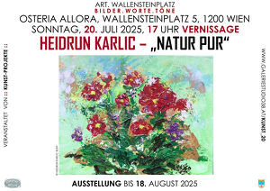 Natur pur  die blumige Sommerausstellung von Heidrun Karlic!