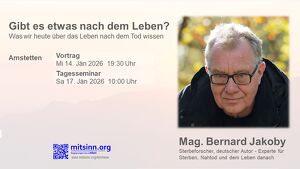 Tagesseminar  Mag. Bernard Jakoby  Gibt es etwas nach dem Leben?