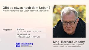 Tagesseminar  Mag. Bernard Jakoby  Gibt es etwas nach dem Leben?