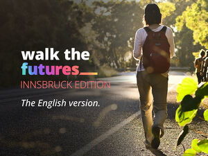 Walk the Futures: Innsbruck Edition (auf Englisch)