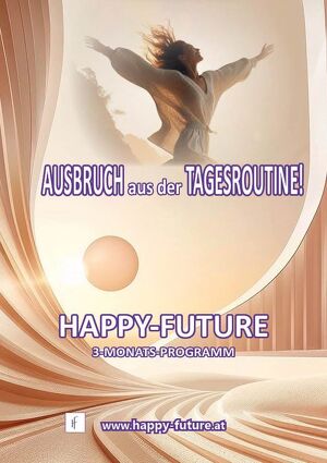RAUS aus der Tagesroutine! 3-Monatsprogramm by HAPPY - FUTURE!