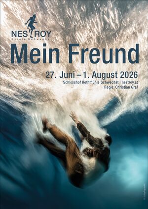 NESTROY Spiele Schwechat: MEIN FREUND