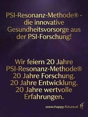 20-j&auml;hriges Jubil&auml;um der PSI-Resonanz-Methode&reg; im HAPPY-FUTURE Spirit-Wellness SHOP & BILDUNGSZENTRUM LIEZEN