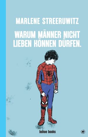 Warum M&auml;nner nicht lieben k&ouml;nnen d&uuml;rfen. / Marlene Streeruwitz