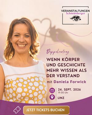 Doppelvortrag �Wenn K&ouml;rper und Geschichte mehr wissen als der Verstand� mit Daniela Forwick