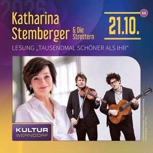 Katharina Stemberger & Die Strottern � �Tausendmal sch&ouml;ner als Ihr� (Lesung & Musik)
