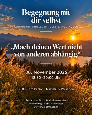 Gruppenhypnose, Impulse & Austausch: Thema: "Mach deinen Wert nicht von anderen abh&auml;ngig"