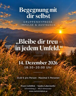 Gruppenhypnose, Impulse & Austausch: Thema: "Bleibe dir treu, in jedem Umfeld"